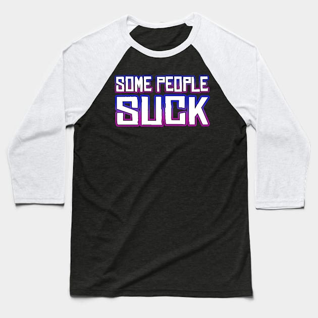 Some People Suck Baseball T-Shirt by Shawnsonart